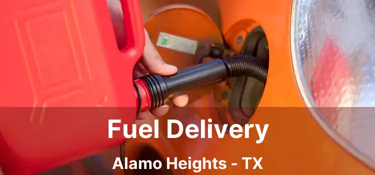 Fuel Delivery Alamo Heights - TX