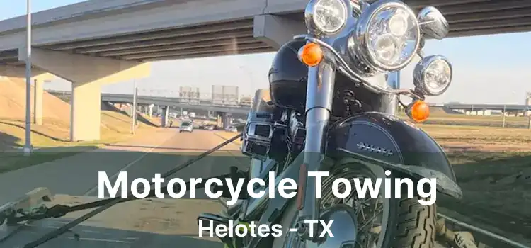 Motorcycle Towing Helotes - TX