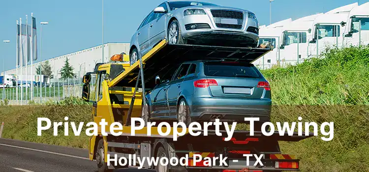 Private Property Towing Hollywood Park - TX