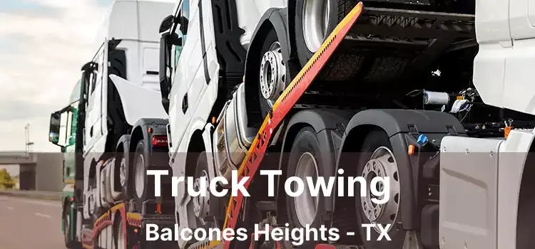 Truck Towing Balcones Heights - TX