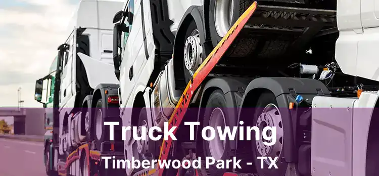 Truck Towing Timberwood Park - TX
