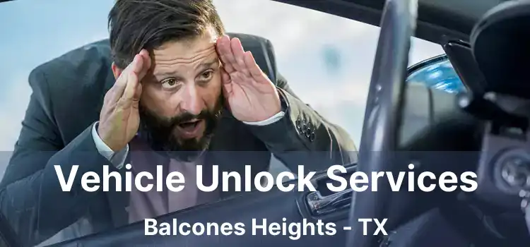 Vehicle Unlock Services Balcones Heights - TX