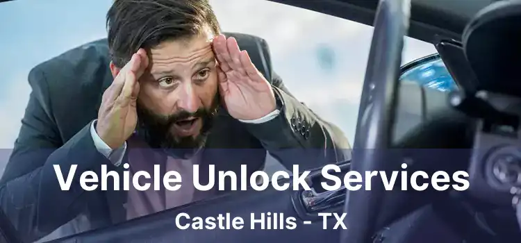 Vehicle Unlock Services Castle Hills - TX