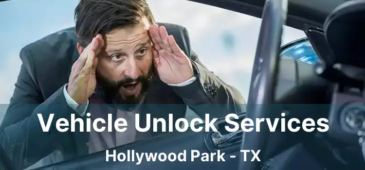 Vehicle Unlock Services Hollywood Park - TX