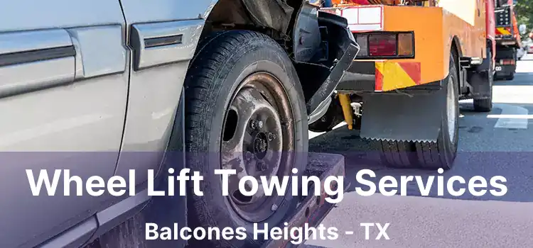 Wheel Lift Towing Services Balcones Heights - TX